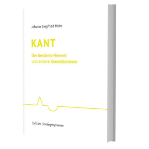 „Kant - Der bestirnte Himmel und andere Konstellationen" von Johann Siegfried Mohr