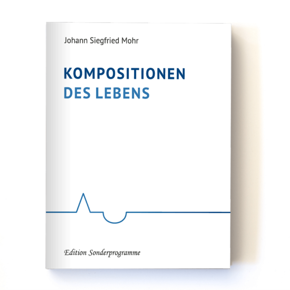 „Kompositionen des Lebens" von Johann Siegfried Mohr